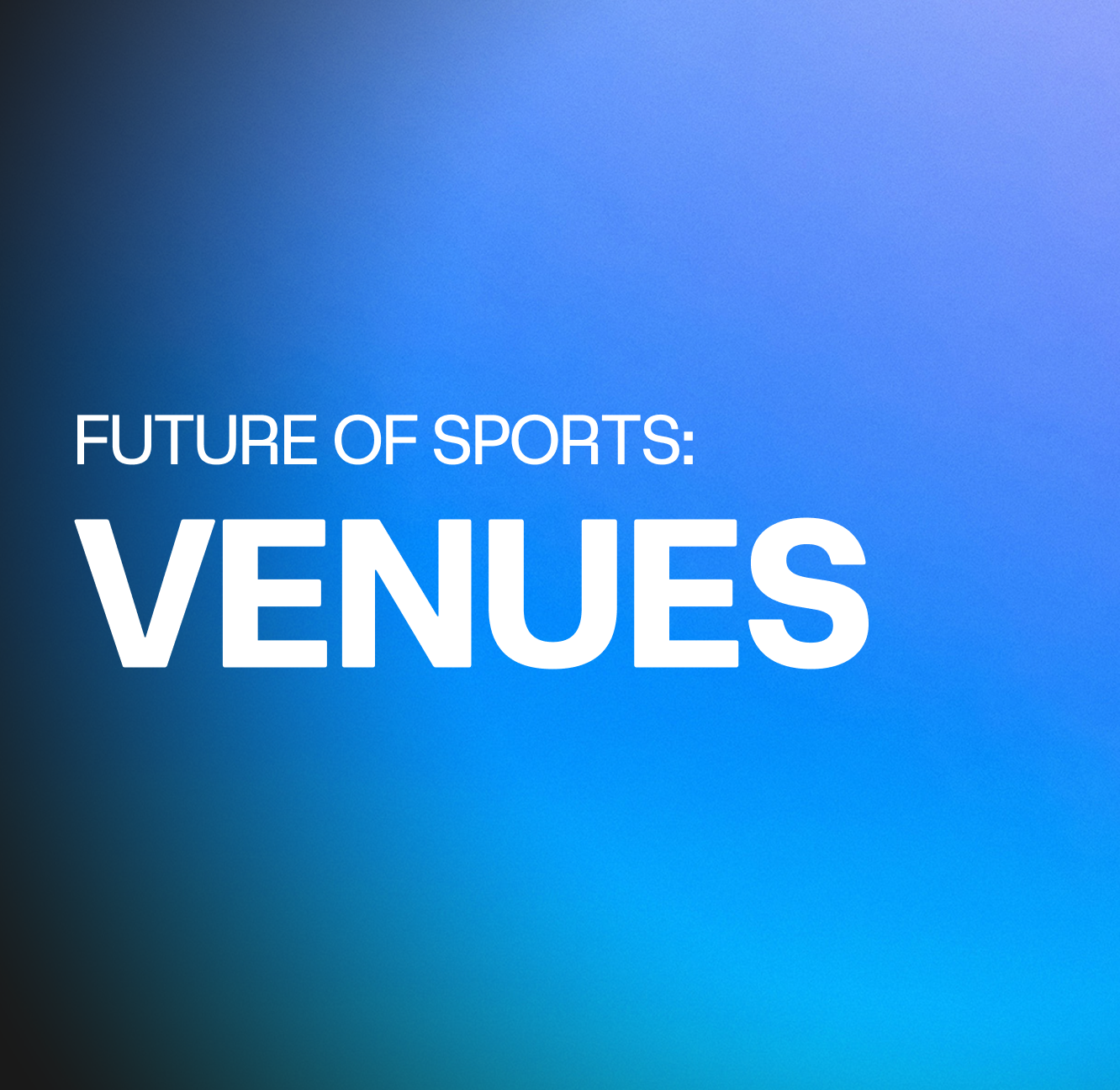 Future of Sports: Venues - Front Office Sports